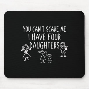 You Can't E Me I Have Four Daughters Father Fun  Mouse Pad