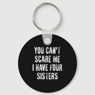 You Can't E Me I Have Four Sisters Key Ring