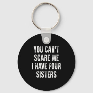 You Can't E Me I Have Four Sisters Key Ring