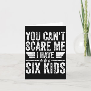 You Can't E Me I Have Six Kids Shirt Father's Day  Card