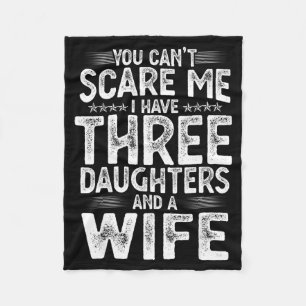 You Can't E Me I Have Three Daughters Funny Father Fleece Blanket