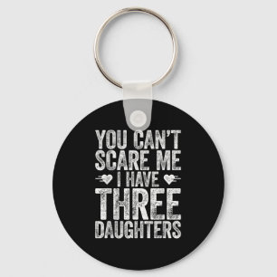 You Can't E Me I Have Three Daughters Shirt Father Key Ring