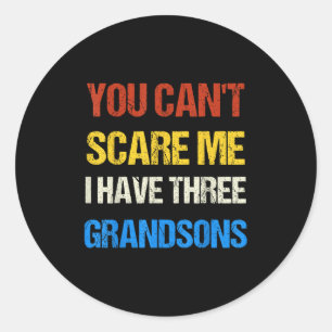 You Can't E Me I Have Three Grandsons Funny Vintag Classic Round Sticker