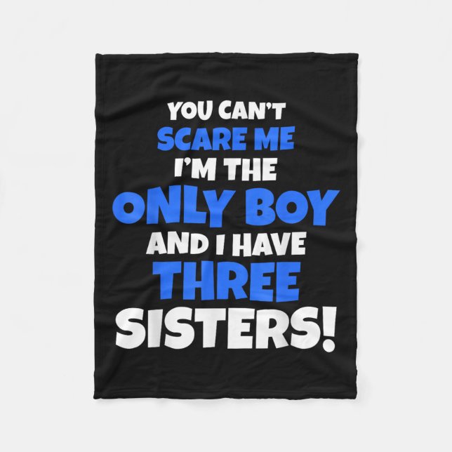 You Can't E Me I Have Three Sisters Only Brother G Fleece Blanket (Front)