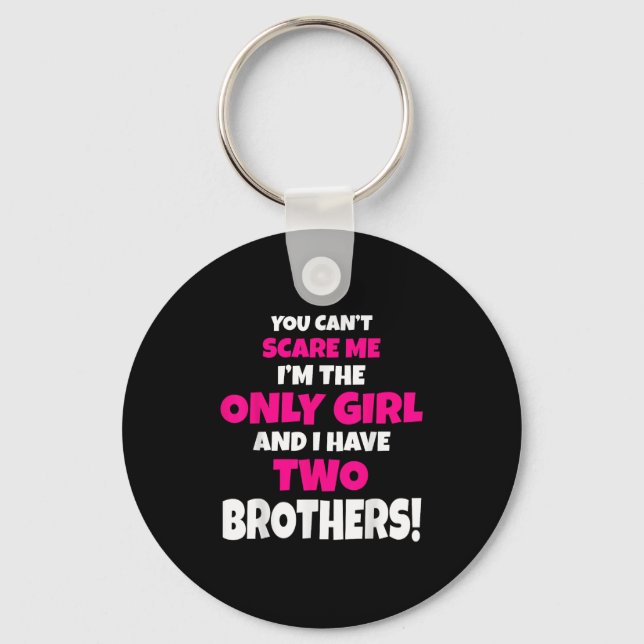 You Can't E Me I Have Two Brothers Only Sister Gif Key Ring (Front)
