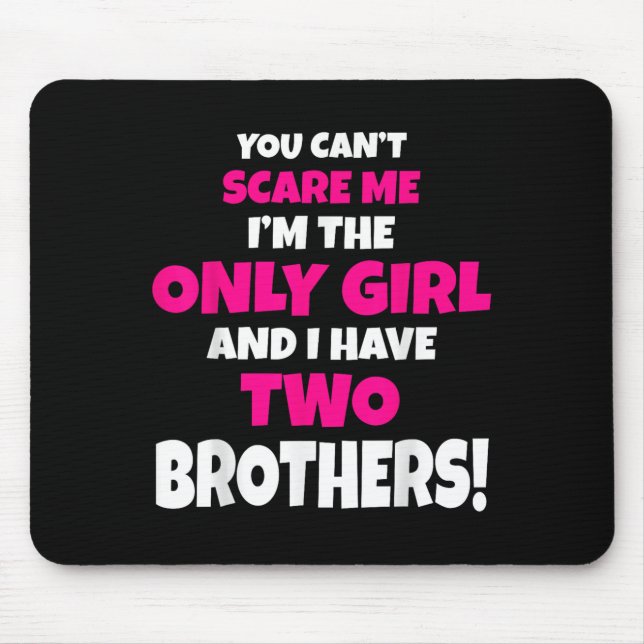 You Can't E Me I Have Two Brothers Only Sister Gif Mouse Pad (Front)