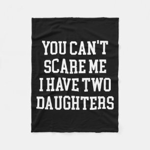 You Can't E Me I Have Two Daughters Funny Humor Lo Fleece Blanket