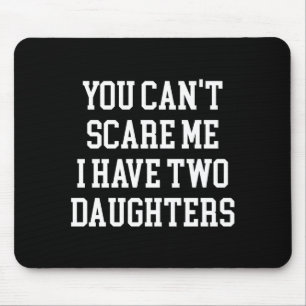 You Can't E Me I Have Two Daughters Funny Humor Lo Mouse Pad