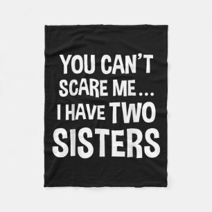 You Can't E Me, I Have Two Sisters  Fleece Blanket