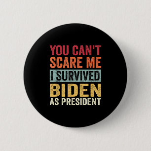 You Cant E Me, I Survived Joe Biden As President  6 Cm Round Badge