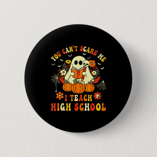 You Can't E Me I Teach High School Teacher Hallowe 6 Cm Round Badge