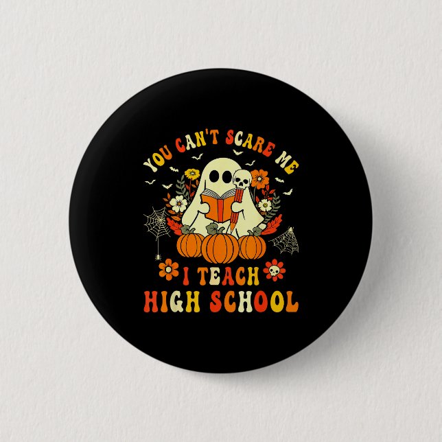 You Can't E Me I Teach High School Teacher Hallowe 6 Cm Round Badge (Front)