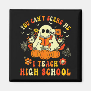 You Can't E Me I Teach High School Teacher Hallowe Magnet
