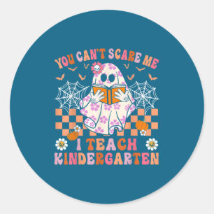You Cant E Me I Teach Kindergarten Teacher Hallowe Classic Round Sticker