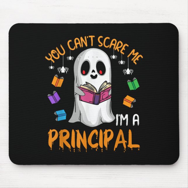 You Cant E Me Im A Principal Ghost Reading Hallowe Mouse Pad (Front)