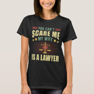 You Cant E Me My Wife Is A Lawyer Law School Stude T-Shirt