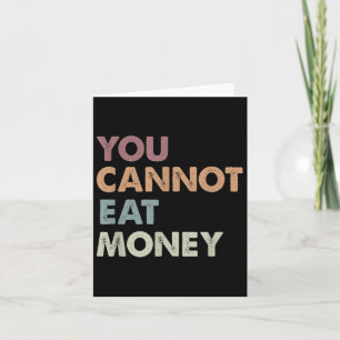 You Can't Eat Money Vintage Quote Funny Eco Consci Card