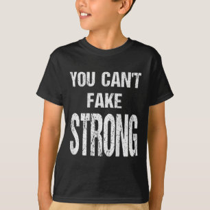 You Can't Fake Strong Werlifting Motivation Tee 