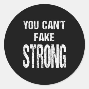 You Can't Fake Strong Werlifting Motivation Tee Classic Round Sticker