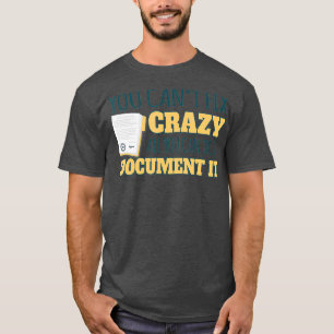 You Cant Fi Crazy You Do Is Document It Social T-Shirt