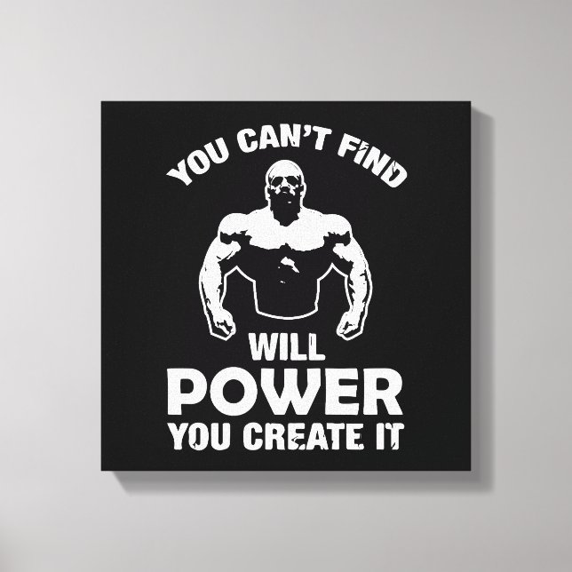 You cant find will power you create it canvas print (Front)
