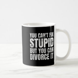 You Can't Fix Stud But You Can Divorce It Divorce Coffee Mug