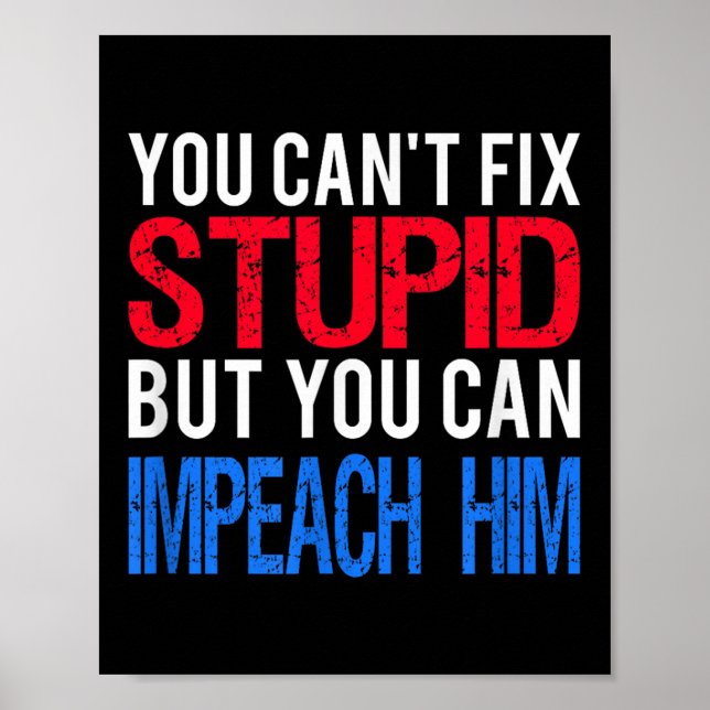 You Can't Fix Stud But You Can Impeach Trump Anti  Poster (Front)