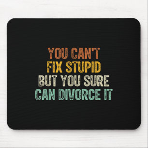 You Can't Fix Stud But You Sure Can Divorce It  Mouse Pad