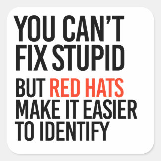 You can't fix stupid but red hats identify it square sticker