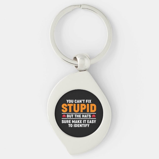 You Can't Fix Stupid But The Hats Sure Make It Eas Key Ring (Front)
