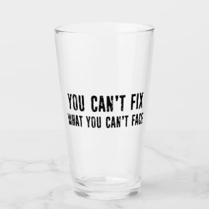 You Can't Fix What You Can't Face Glass