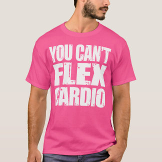 You Can'T Flex Cardio Weightlifting Shirt Go Big O