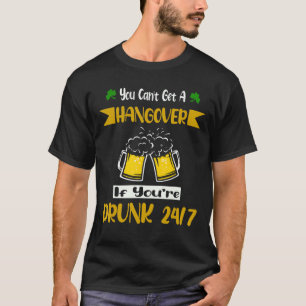 You Can't Get A Hangover If You Are Drunk Patrick T-Shirt