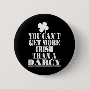 You Can't Get More Irish Than A Darcy St Patricks 6 Cm Round Badge