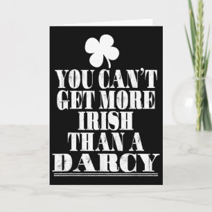 You Can't Get More Irish Than A Darcy St Patricks Card