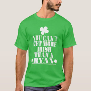 You Cant Get More Irish Than A RYAN St Patricks Da T-Shirt