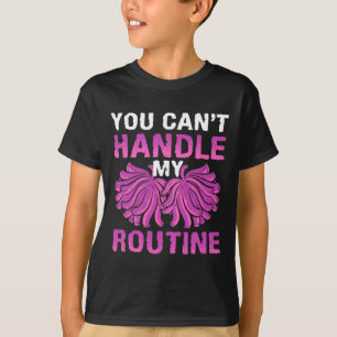 You Can't Handle My Routine Cheerleading T-Shirt