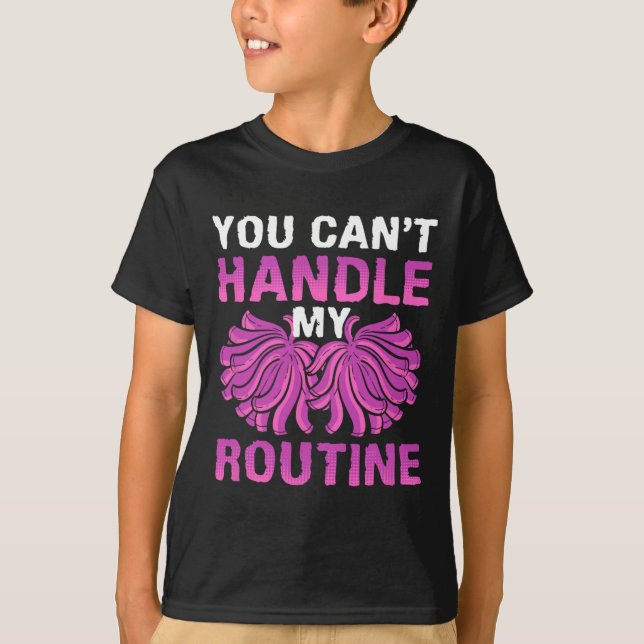 You Can't Handle My Routine Cheerleading  T-Shirt (Front)