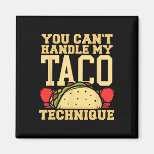 You Can't Handle My Taco Technique Kickboxing Mart Magnet