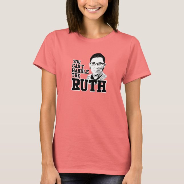 You can't handle the Ruth T-Shirt (Front)