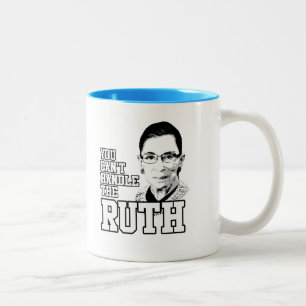 You can't handle the Ruth Two-Tone Coffee Mug