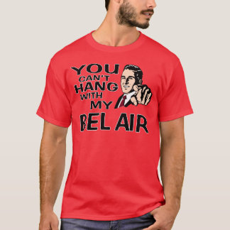 You Can't Hang with my Chevy Bel Air! Fun Design. T-Shirt