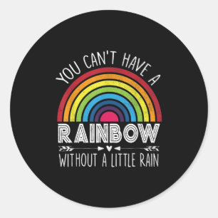 You Can't Have A Rainbow Without Rain Shirt Insrat Classic Round Sticker