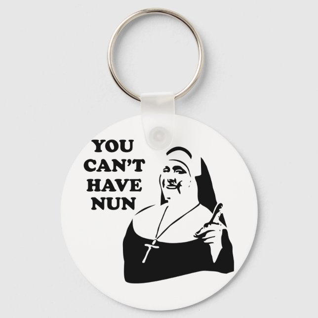 You Can't Have Nun Key Ring (Front)
