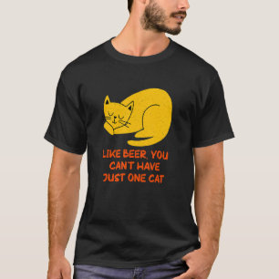 You Can't Have One Cat Sayings Cat Mom Quotes Cat T-Shirt