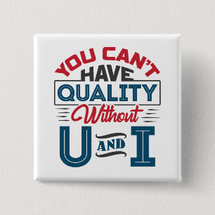 You Can't Have Quality Without U and I QC 15 Cm Square Badge