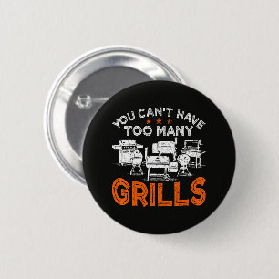 You Can't Have Too Many Grills 6 Cm Round Badge