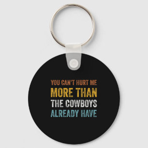 You Can't Hurt Me More Than The Already Have  Key Ring