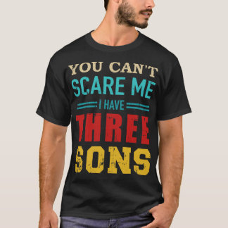 You cant I have 3 sons vintage retro T-Shirt