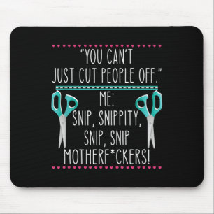 You Can't Just Cut People Off Quote  Mouse Pad